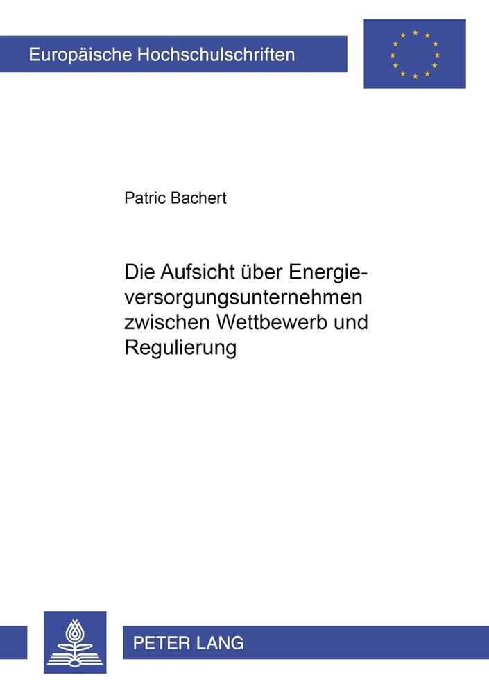 Die Aufsicht über Energieversorgungsunternehmen zwischen Wettbewerb und Regulierung