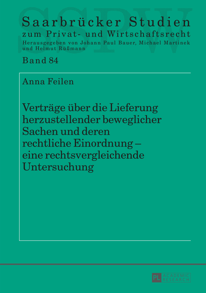 Verträge über die Lieferung herzustellender beweglicher Sachen und deren rechtliche Einordnung - eine rechtsvergleichende Untersuchung