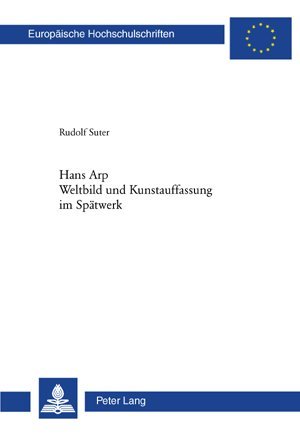 Hans Arp- Weltbild und Kunstauffassung im Spätwerk
