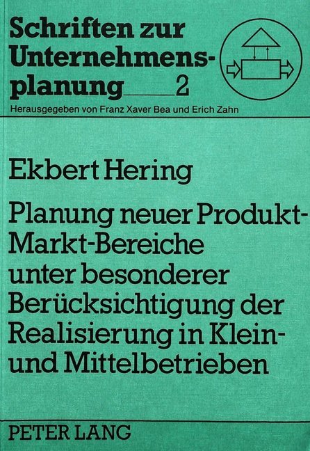 Planung neuer Produkt-Markt-Bereiche unter besonderer Berücksichtigung der Realisierung in Klein- und Mittelbetrieben
