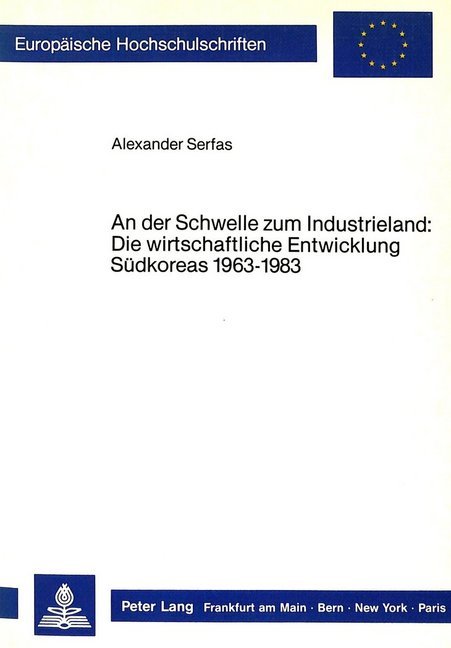 An der Schwelle zum Industrieland: Die wirtschaftliche Entwicklung Südkoreas 1963-1983