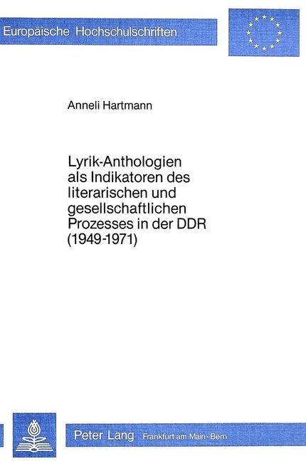 Lyrik-Anthologien als Indikatoren des literarischen und gesell- schaftlichen Prozesses in der DDR (1949-1971)