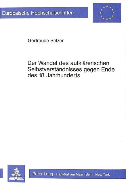 Der Wandel des aufklärerischen Selbstverständnisses gegen Ende des 18. Jahrhunderts