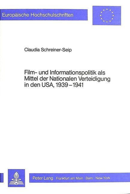 Film- und Informationspolitik als Mittel der Nationalen Verteidigung in den USA, 1939-1941