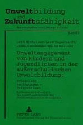 Umweltengagement von Kindern und Jugendlichen in der außerschulischen Umweltbildung: Ergebnisse - Bedingungen - Perspektiven
