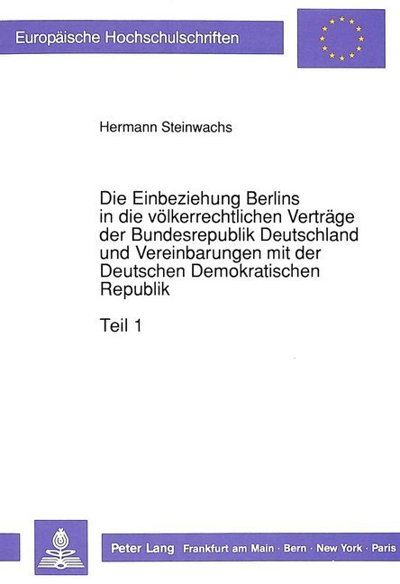Die Einbeziehung Berlins in die völkerrechtlichen Verträge der Bundesrepublik Deutschland und Vereinbarungen mit der Deutschen Demokratischen Republik