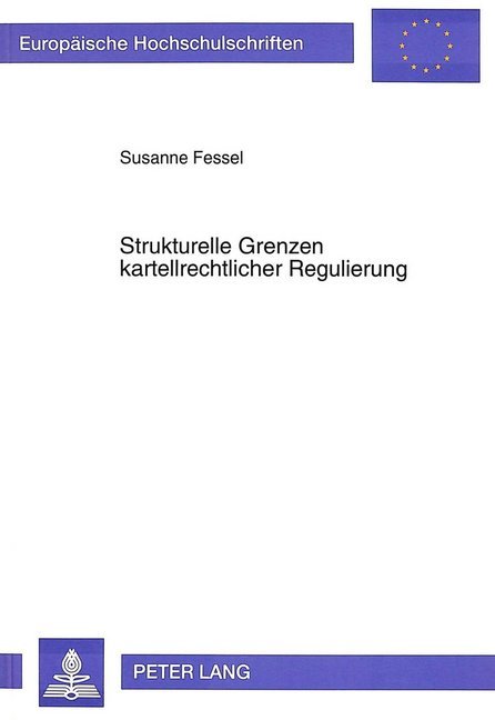 Strukturelle Grenzen kartellrechtlicher Regulierung