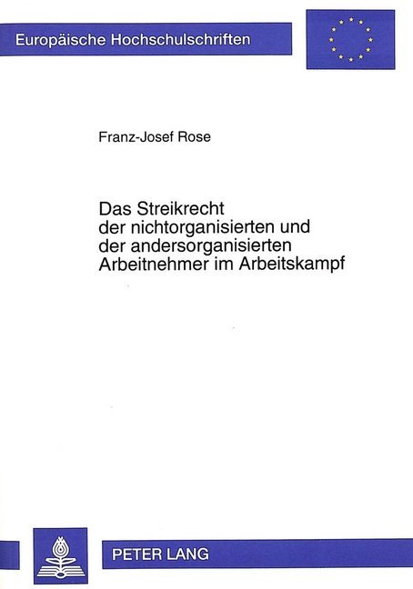 Das Streikrecht der nichtorganisierten und der andersorganisierten Arbeitnehmer im Arbeitskampf
