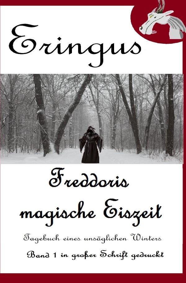 Der Drache Eringus / Eringus - Freddoris magische Eiszeit - Band 1