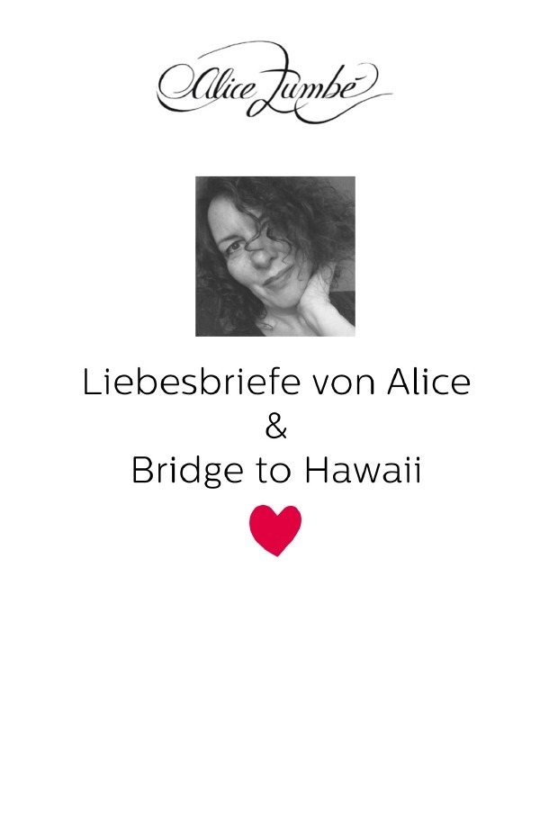 Liebesbriefe von Alice. / Liebesbriefe von Alice & Bridge to Hawaii