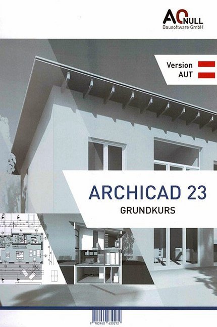 Archicad 23 Grundkurs-Handbuch, Ausgabe für Österreich