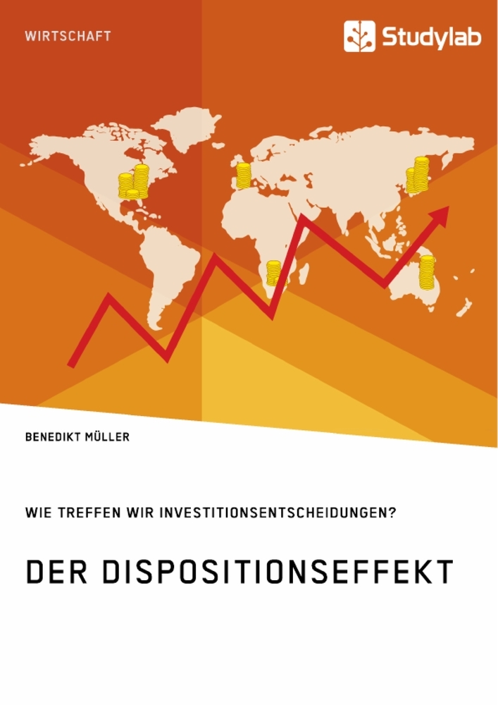 Der Dispositionseffekt. Wie treffen wir Investitionsentscheidungen?
