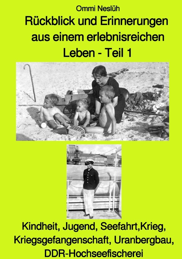 Rückblick und Erinnerungen aus einem erlebnisreichen Leben - Teil 1