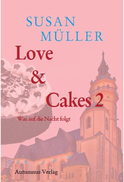 Love & Cakes - Was auf die Nacht folgt
