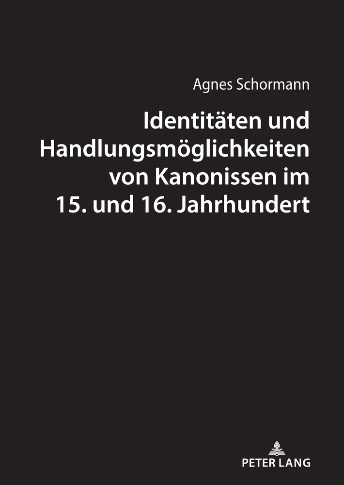 Identitäten und Handlungsmöglichkeiten von Kanonissen im 15. und 16. Jahrhundert