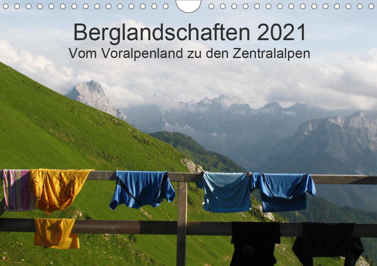 Bergwelten - Vom Voralpenland zu den Zentralalpen (Wandkalender 2021 DIN A4 quer)
