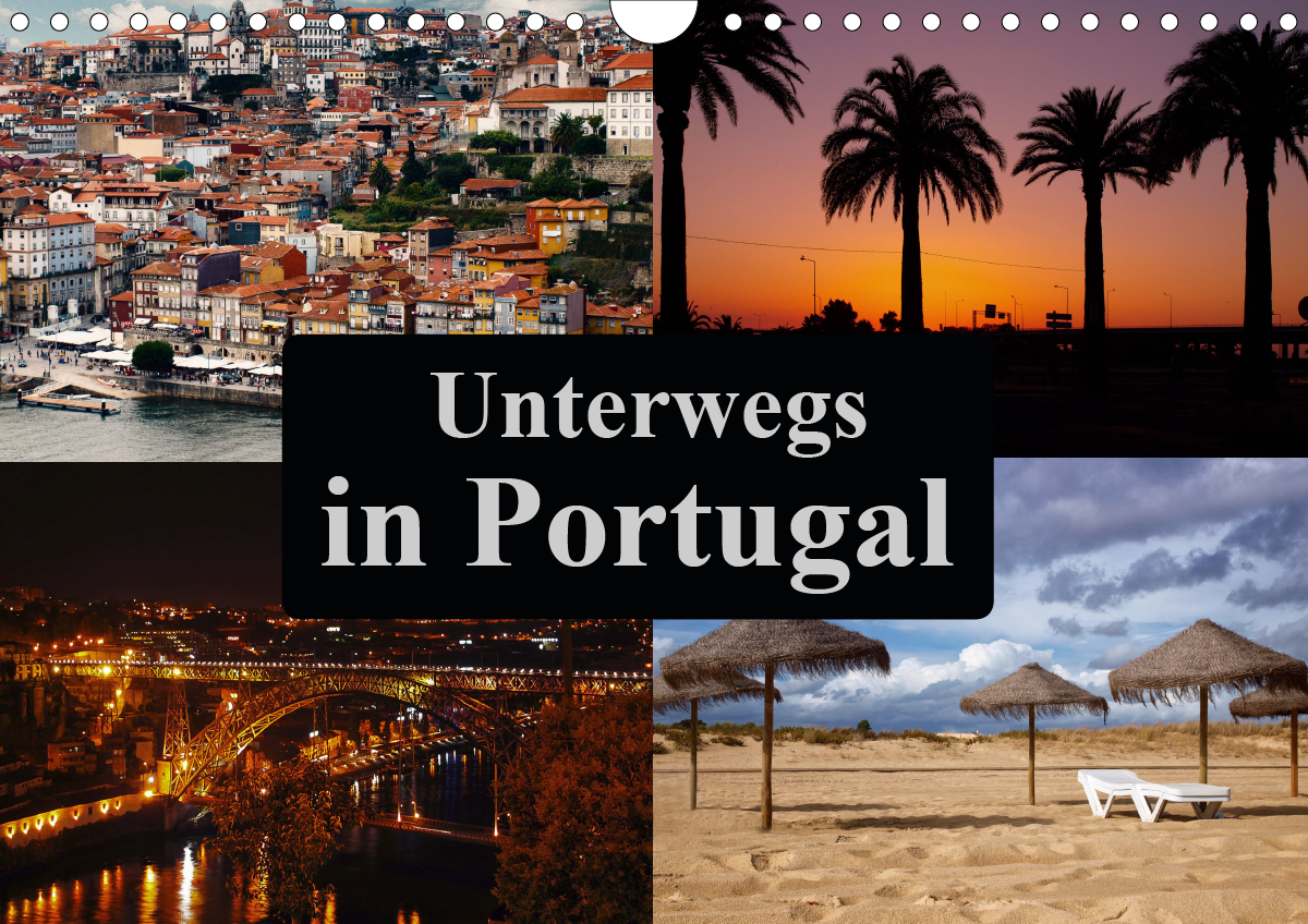 Unterwegs in Portugal (Wandkalender 2021 DIN A4 quer)