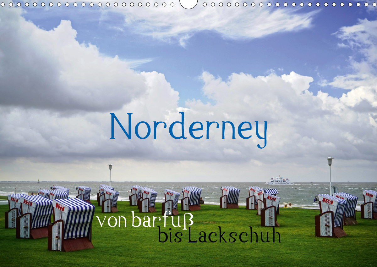 Norderney - von barfuß bis Lackschuh (Wandkalender 2021 DIN A3 quer)