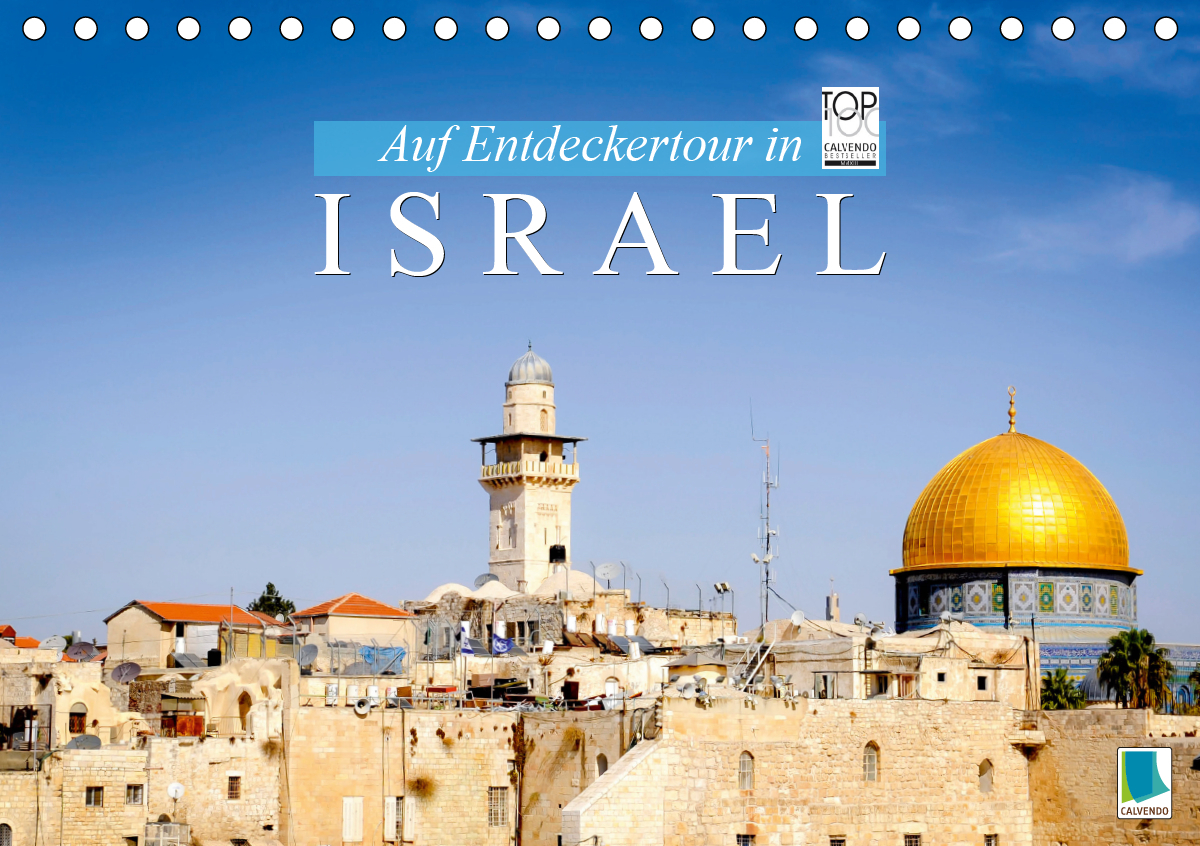 Auf Entdeckertour in Israel (Tischkalender 2021 DIN A5 quer)