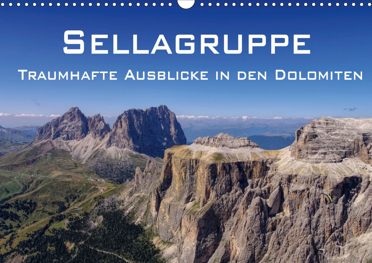 Sellagruppe - Traumhafte Ausblicke in den Dolomiten (Wandkalender 2021 DIN A3 quer)