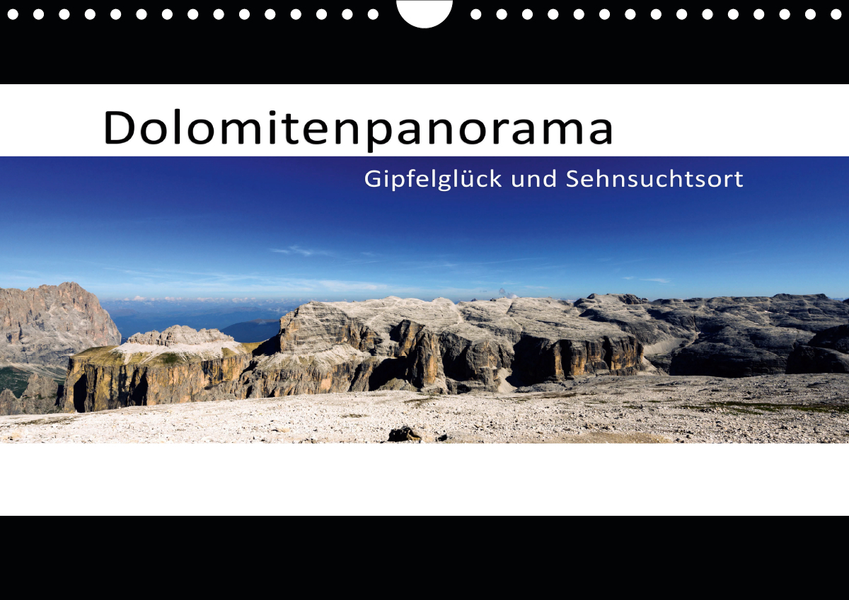 Dolomitenpanorama Gipfelglück und Sehnsuchtsort (Wandkalender 2021 DIN A4 quer)