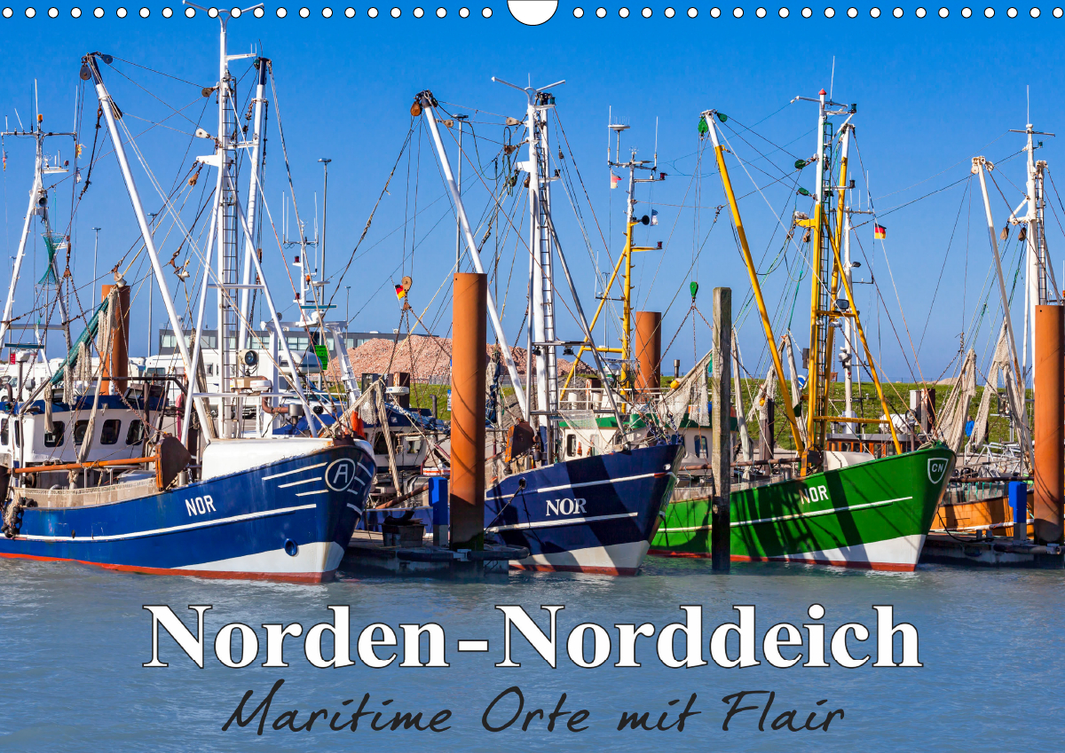 Norden-Norddeich. Maritime Orte mit Flair (Wandkalender 2021 DIN A3 quer)