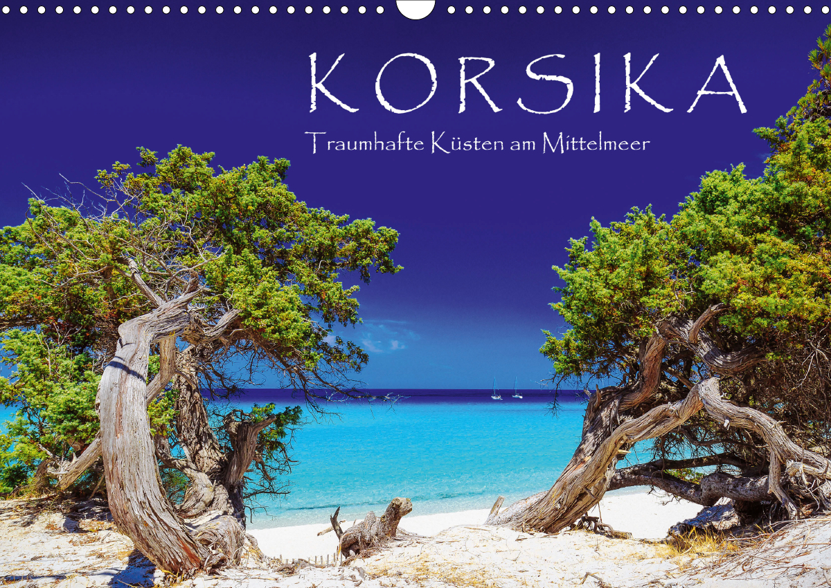 Korsika - Traumhafte Küsten am Mittelmeer (Wandkalender 2021 DIN A3 quer)