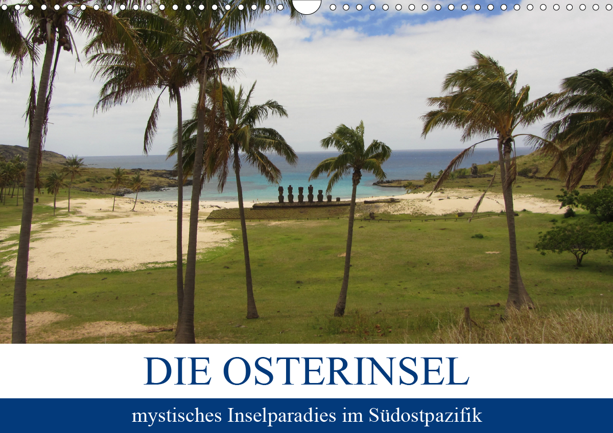 Die Osterinsel - mystisches Inselparadies im Südostpazifik (Wandkalender 2021 DIN A3 quer)