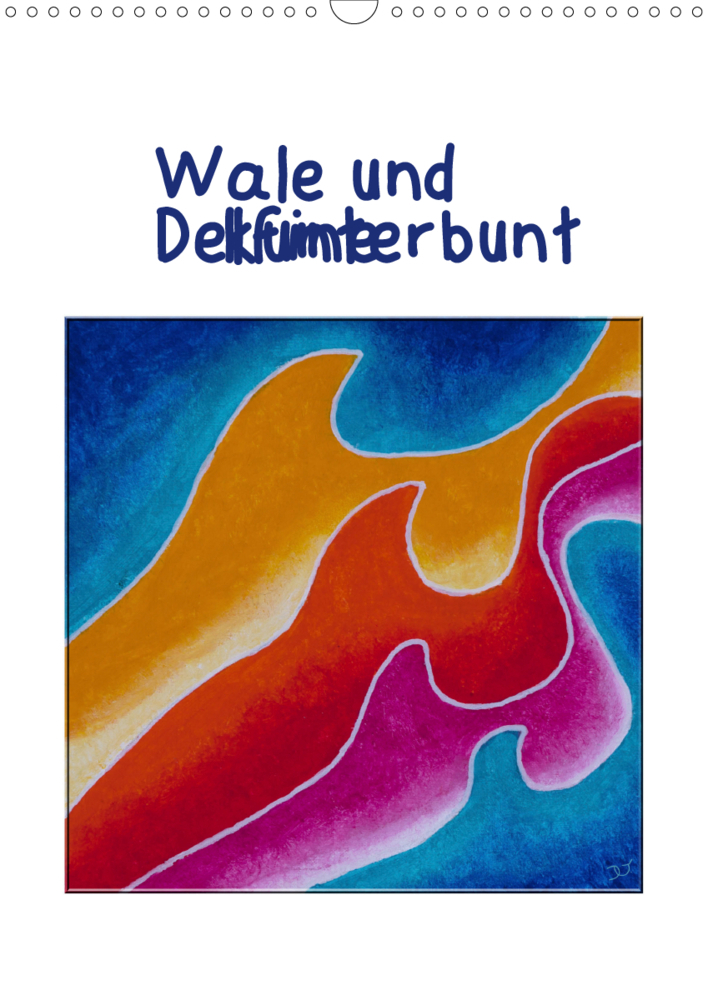 Wale und Delfine kunterbunt (Wandkalender 2021 DIN A3 hoch)