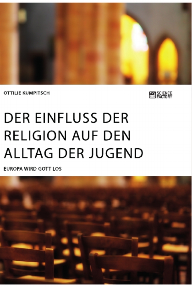 Der Einfluss der Religion auf den Alltag der Jugend. Europa wird Gott los