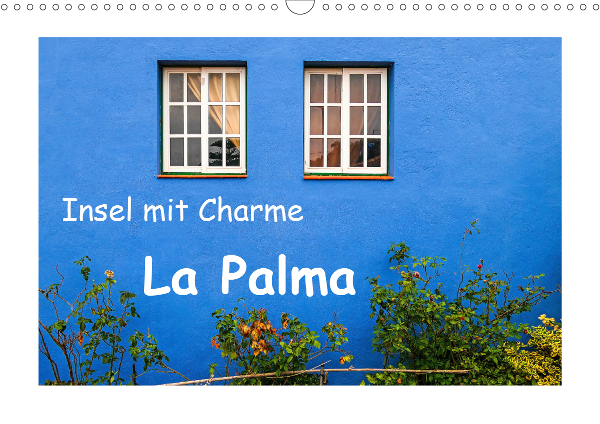 Insel mit Charme - La Palma (Wandkalender 2021 DIN A3 quer)