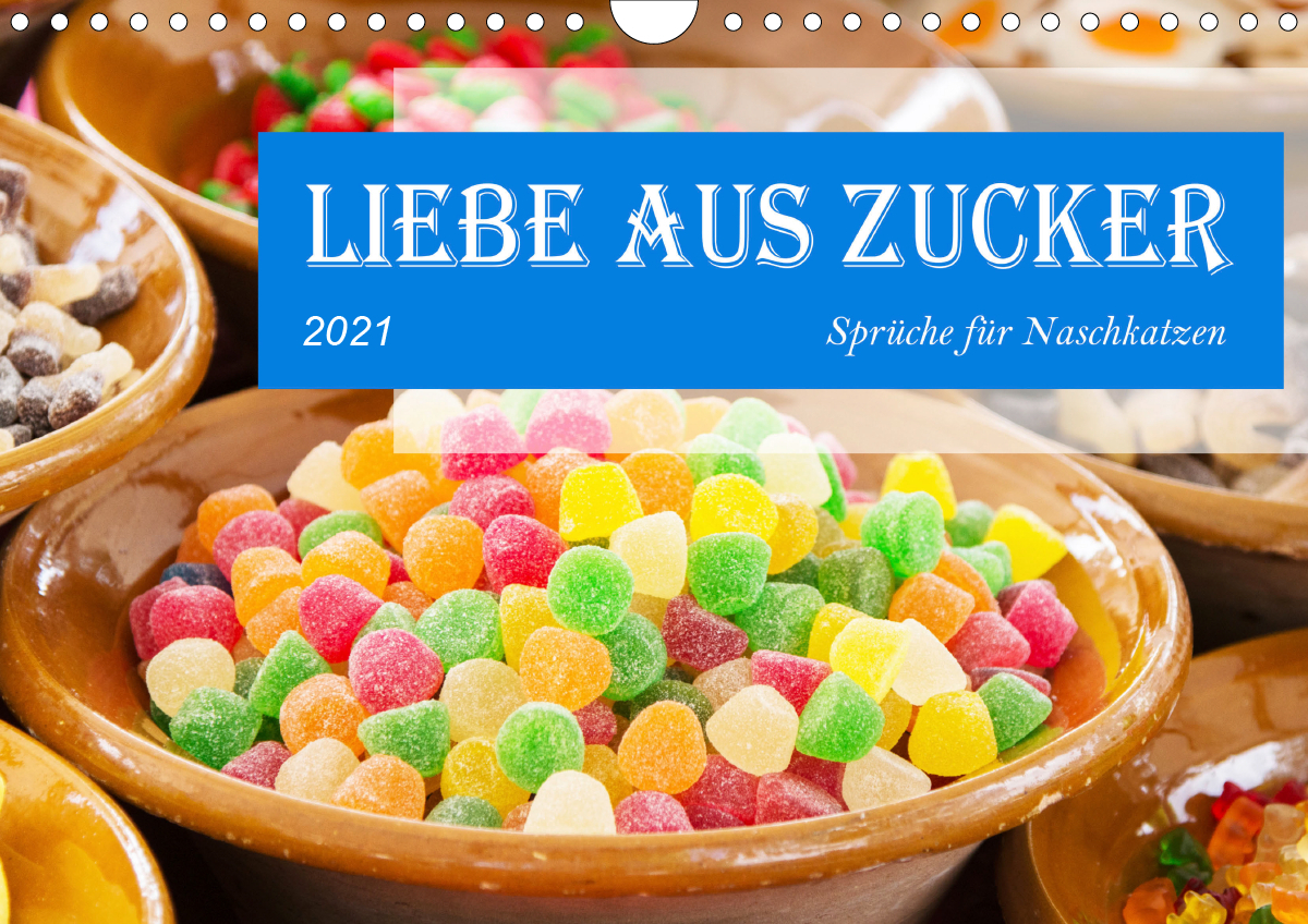 Liebe aus Zucker (Wandkalender 2021 DIN A4 quer)