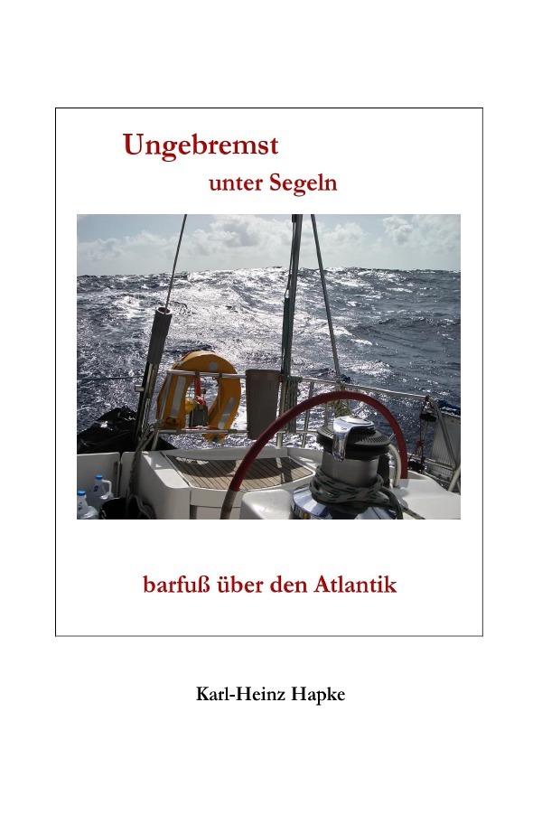 Ungebremst unter Segeln - barfuß über den Atlantik