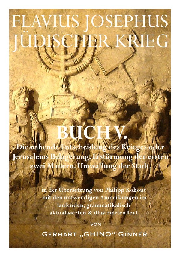 Flavius Josephus' Jüdischer Krieg / FLAVIUS JOSEPHUS JÜDISCHER KRIEG, V. Buch