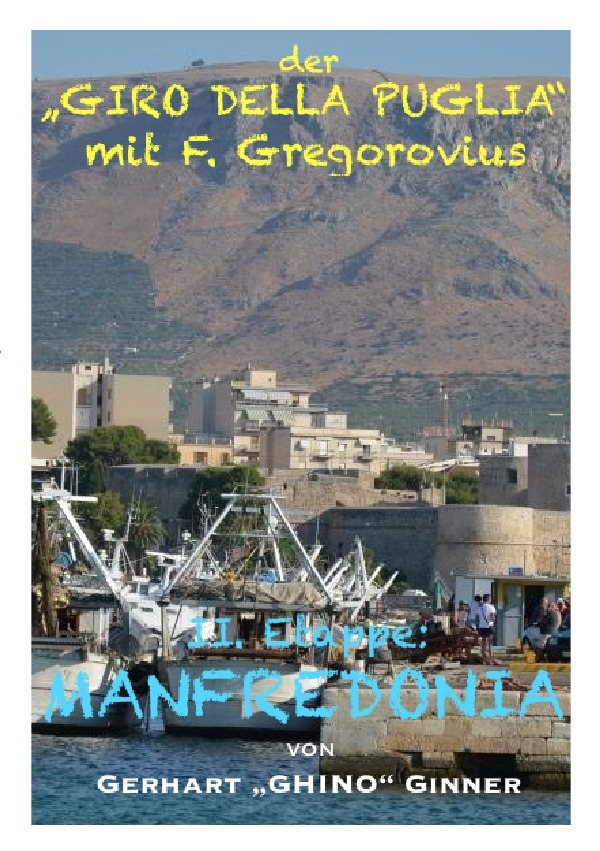 Der "GIRO DELLA PUGLIA" mit Ferdinand Gregorovius / der "GIRO DELLA PUGLIA" mit F.Gregorovius III.