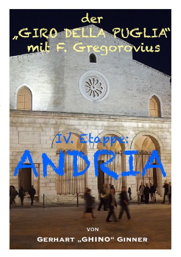 Der "GIRO DELLA PUGLIA" mit Ferdinand Gregorovius / der "GIRO DELLA PUGLIA" mit F.Gregorovius V.