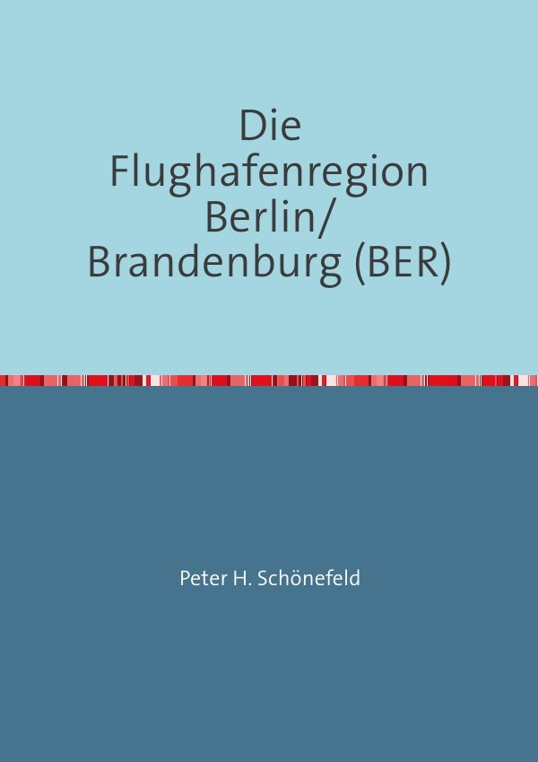Die Flughafenregion Berlin/Brandenburg (BER)