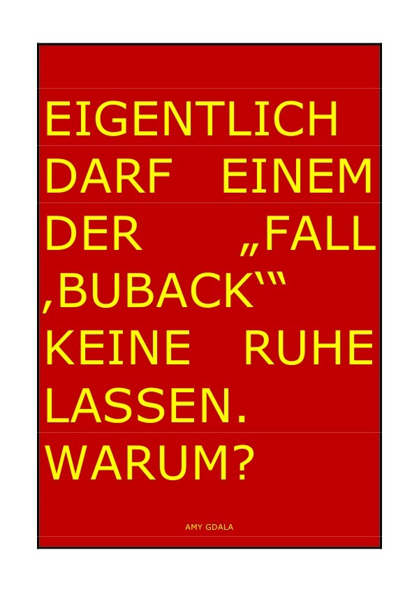 EIGENLTICH DARF EINEM DER "FALL 'BUBACK'" KEINE RUHE LASSEN. WARUM?
