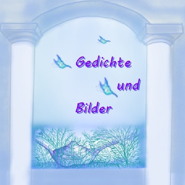 Gedichte und Sprüche / Gedichte und Bilder