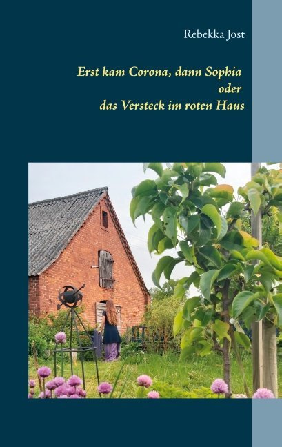 Erst kam Corona, dann Sophia oder das Versteck im roten Haus