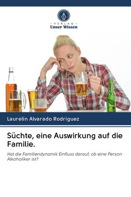 Süchte, eine Auswirkung auf die Familie.