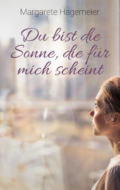 Du bist die Sonne, die für mich scheint