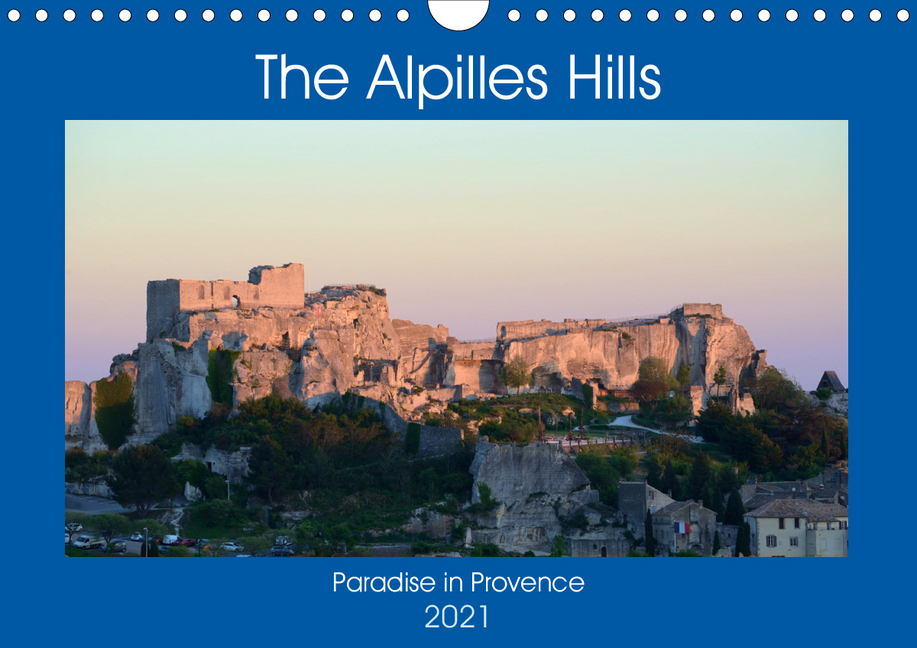 The Alpilles Hills - Paradise in Provence (Wall Calendar 2021 DIN A4 Landscape)