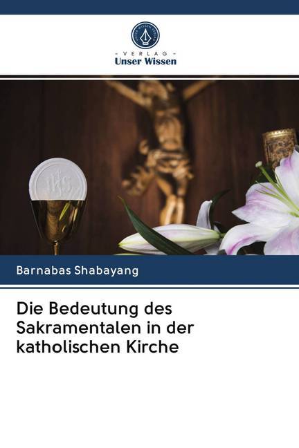 Die Bedeutung des Sakramentalen in der katholischen Kirche