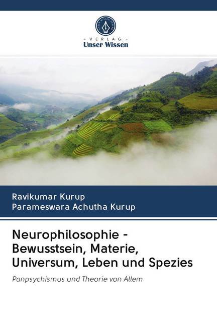 Neurophilosophie - Bewusstsein, Materie, Universum, Leben und Spezies