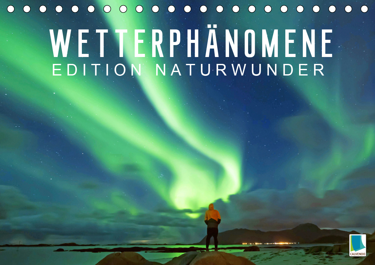 Edition Naturwunder: Wetterphänomene - Wolken, Sturm und Regenbogen (Tischkalender 2021 DIN A5 quer)