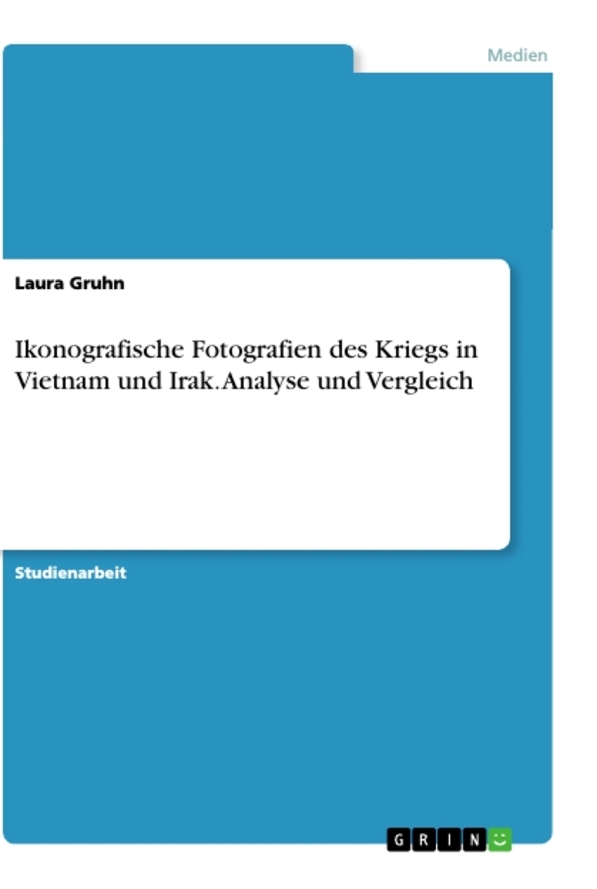 Ikonografische Fotografien des Kriegs in Vietnam und Irak. Analyse und Vergleich