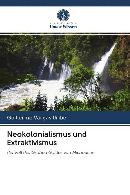 Neokolonialismus und Extraktivismus