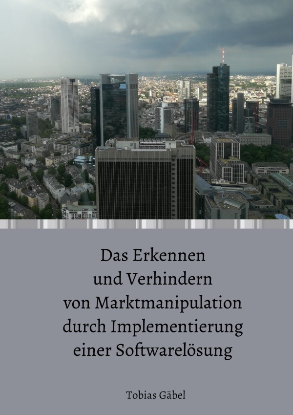 Das Erkennen und Verhindern von Marktmanipulation durch Implementierung einer Softwarelösung