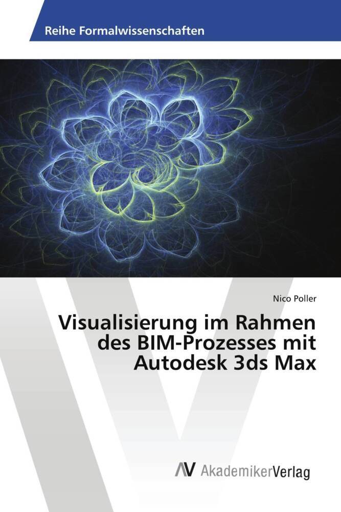 Visualisierung im Rahmen des BIM-Prozesses mit Autodesk 3ds Max